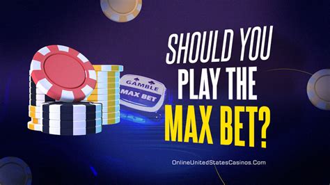 Play the Maximum Bet