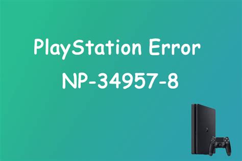 Playstation Error Code Np-34957-8 Ps4