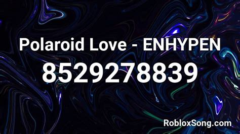 Polaroid Love - ENHYPEN Roblox ID - Roblox music codes