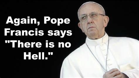 Pope Francis Says There Is No Hell