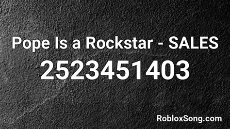 Pope Is a Rockstar - SALES Roblox ID - Roblox music codes