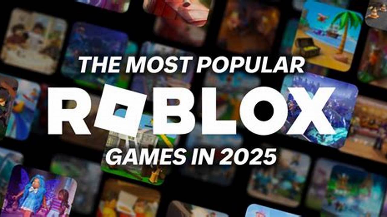 Popular Roblox Games 2025