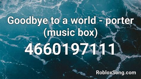 Porter Robinson - Goodbye To A World - Roblox Song ID - Roblox 