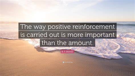 Positive reinforcement quote