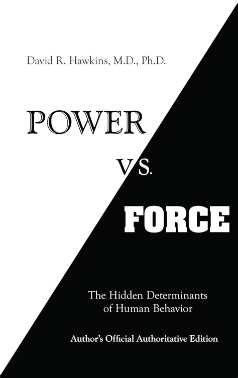 Power Vs. Force: The Hidden Determinants Of Human Behavior