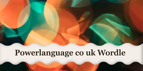 Powerlanguage Wordle Uk: The Ultimate Language Learning Tool
