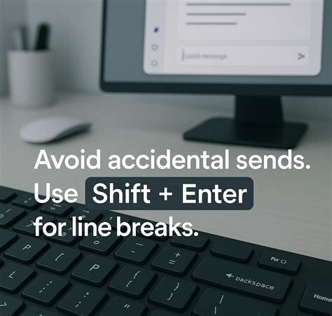 Practice 2: Use Shift+Enter to linebreak and avoid sending messages early