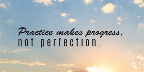 Practice Makes Progress, Not Perfection