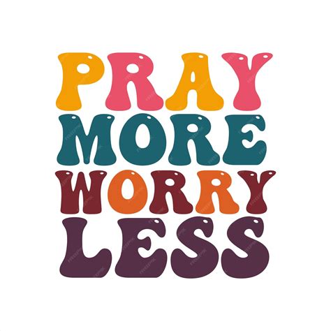 Pray More To Worry Less