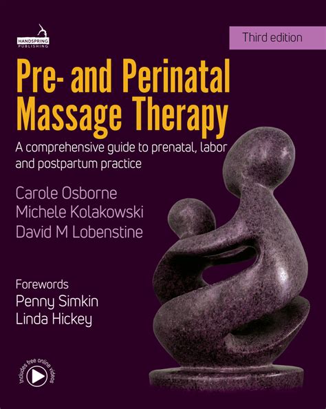 Pre- And Perinatal Massage Therapy: A Comprehensive Guide To Prenatal Labor And Postpartum Practice