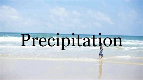 Precipitating Pronunciation Examples and Illustrations