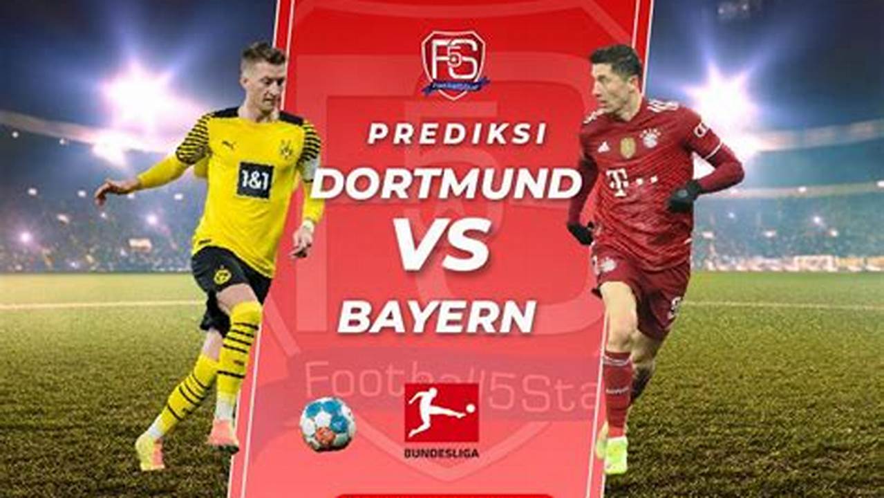 Prediksi Jitu Bayern Munich Vs Borussia Dortmund: Temukan Rahasianya di Sini!
