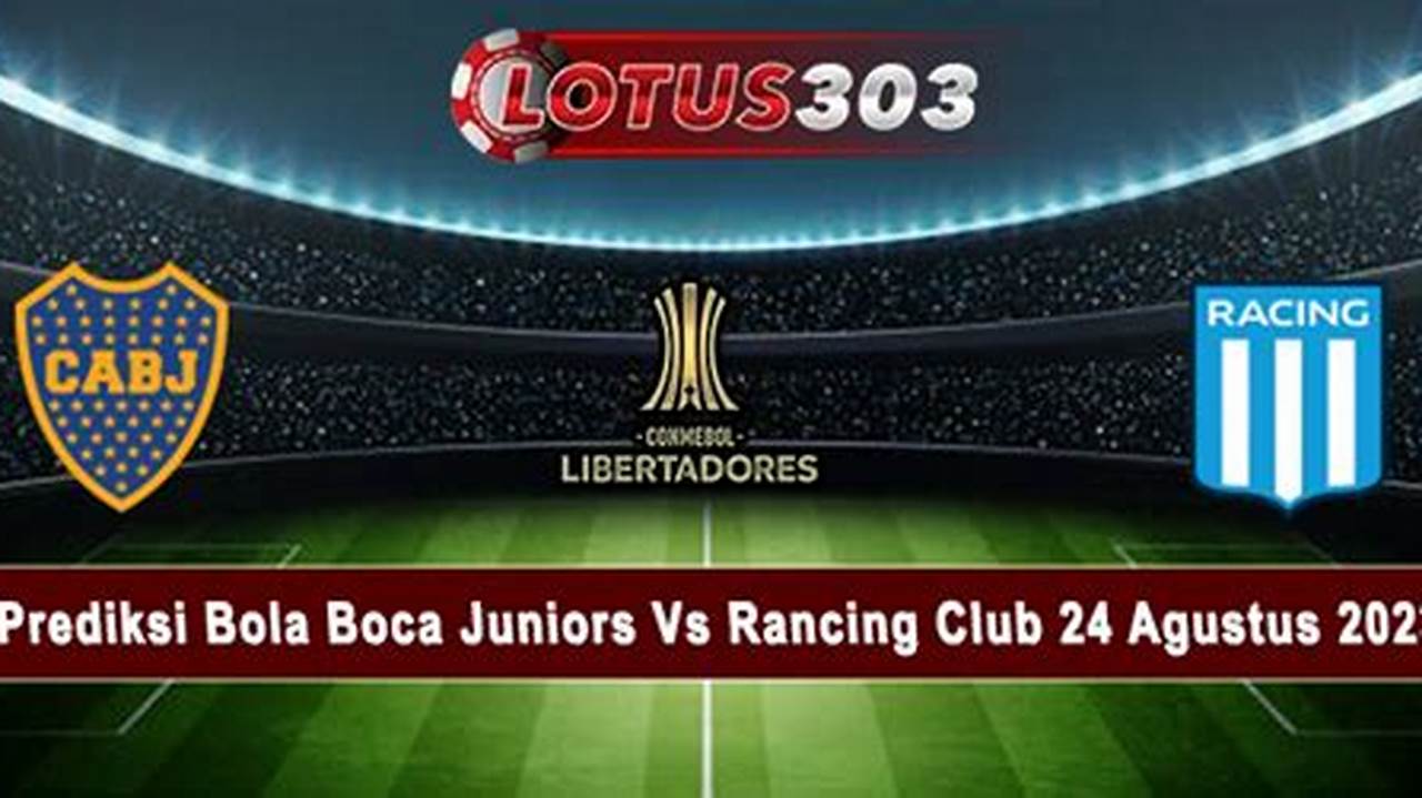 Prediksi Akurat Boca Juniors Vs Racing Club: Panduan Menang Taruhan Sepak Bola