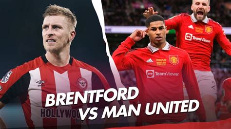 Prediksi Pertandingan Manchester United vs Brentford dan Kinerja Terakhir