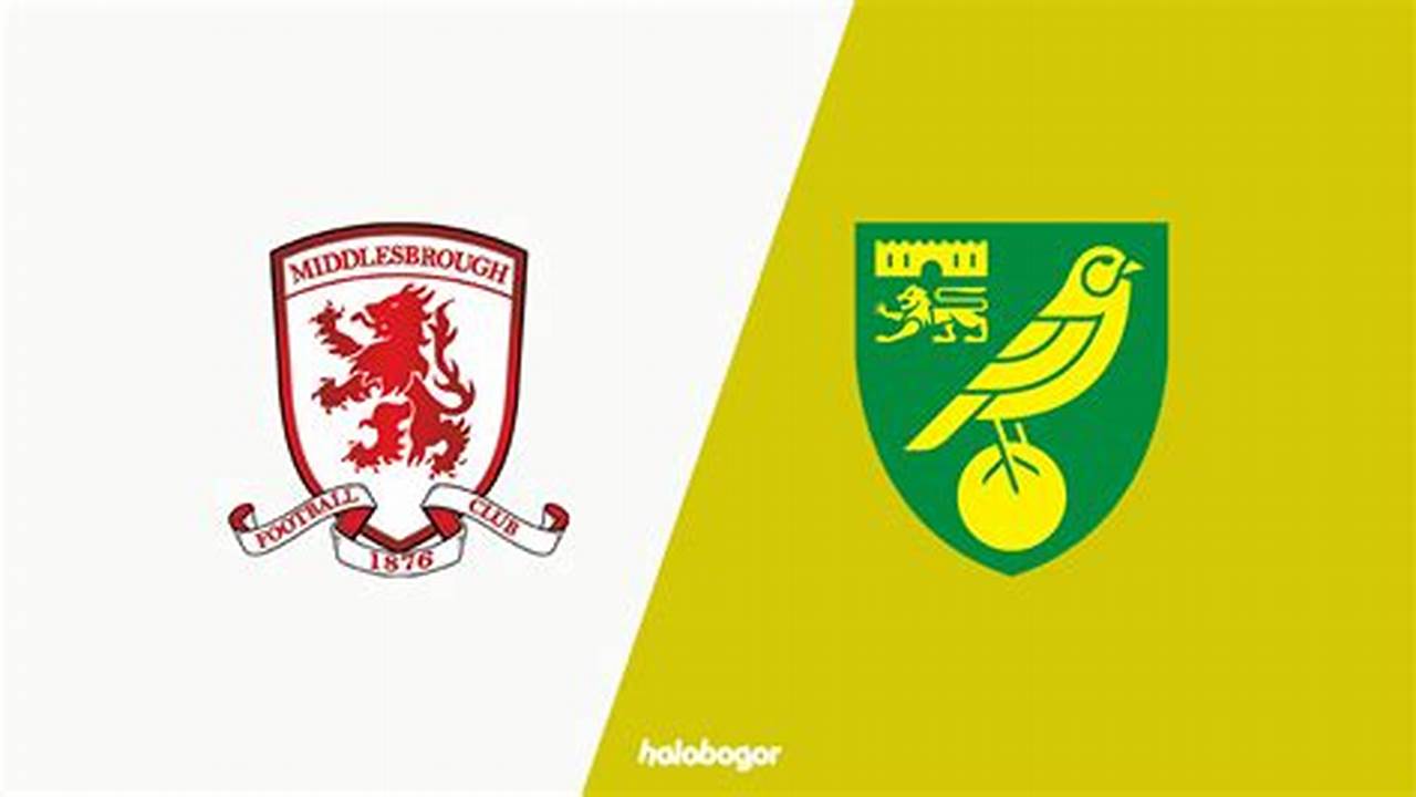 Prediksi Akurat Middlesbrough Vs Norwich City, 7 Maret 2024