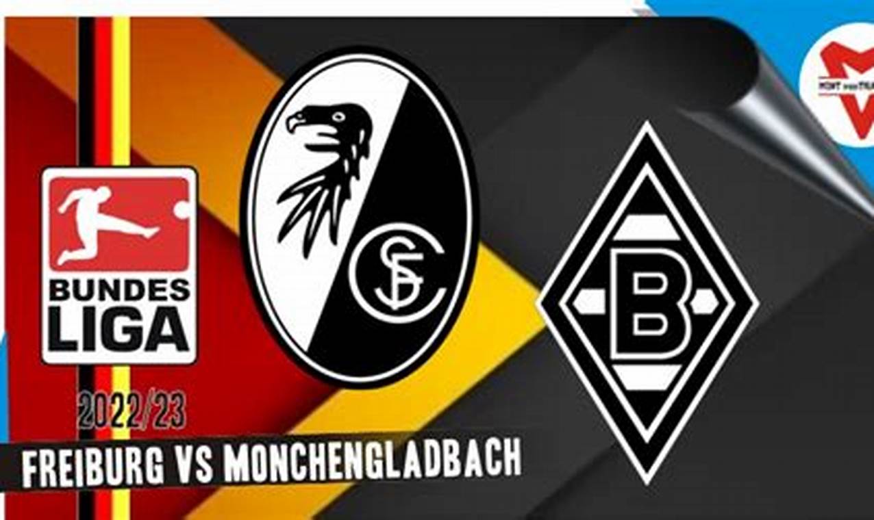 Prediksi Jitu Monchengladbach Vs Freiburg: Temukan Rahasia Kemenangan!
