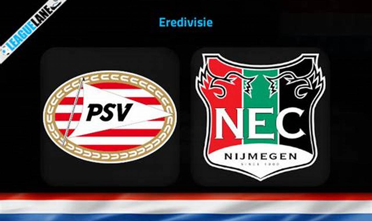 Prediksi NEC Vs PSV Eindhoven: Temukan Rahasia Kemenangan Anda
