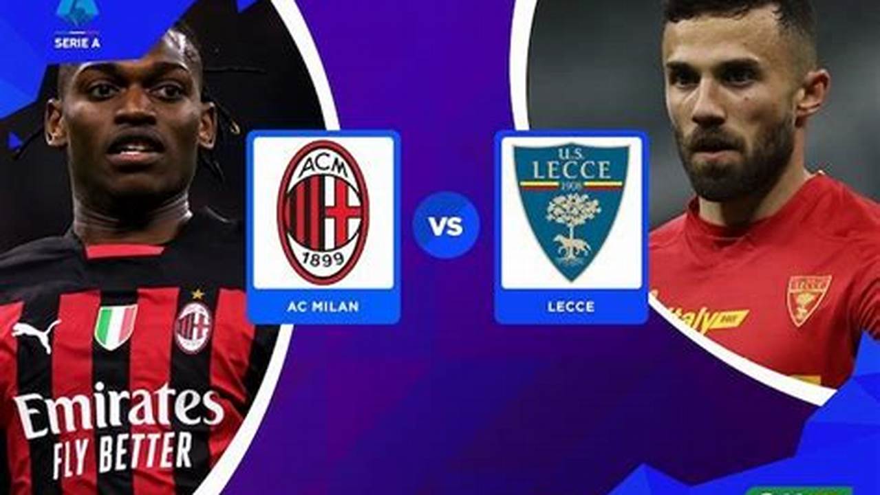 Prediksi Jitu Skor AC Milan vs Lecce: Temukan Rahasia Kemenangan!