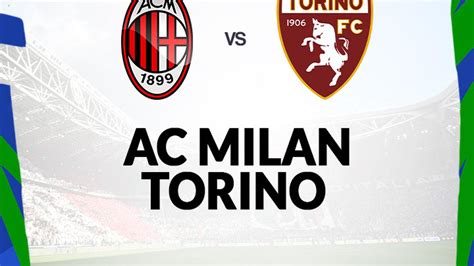 Prediksi Skor AC Milan vs Torino Dan Statistik Tim