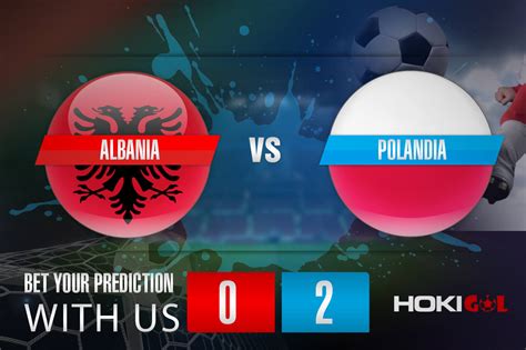 Gambar: Prediksi Skor Albania vs Polandia Dan Statistik Tim Statistik Tim Albania