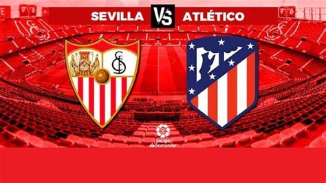 Prediksi Skor Atletico Madrid vs Sevilla Dan Statistik Tim