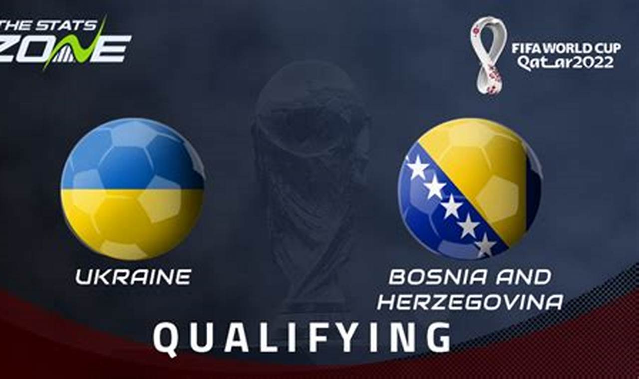 Prediksi Jitu Skor Bosnia vs Ukraina: Rahasia Kemenangan Terungkap!