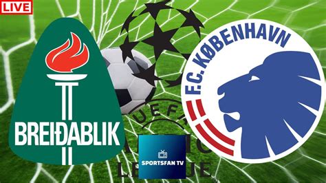 Prediksi Skor Breidablik Vs FC Copenhagen Dan Statistik, Kualifikasi Liga Champions