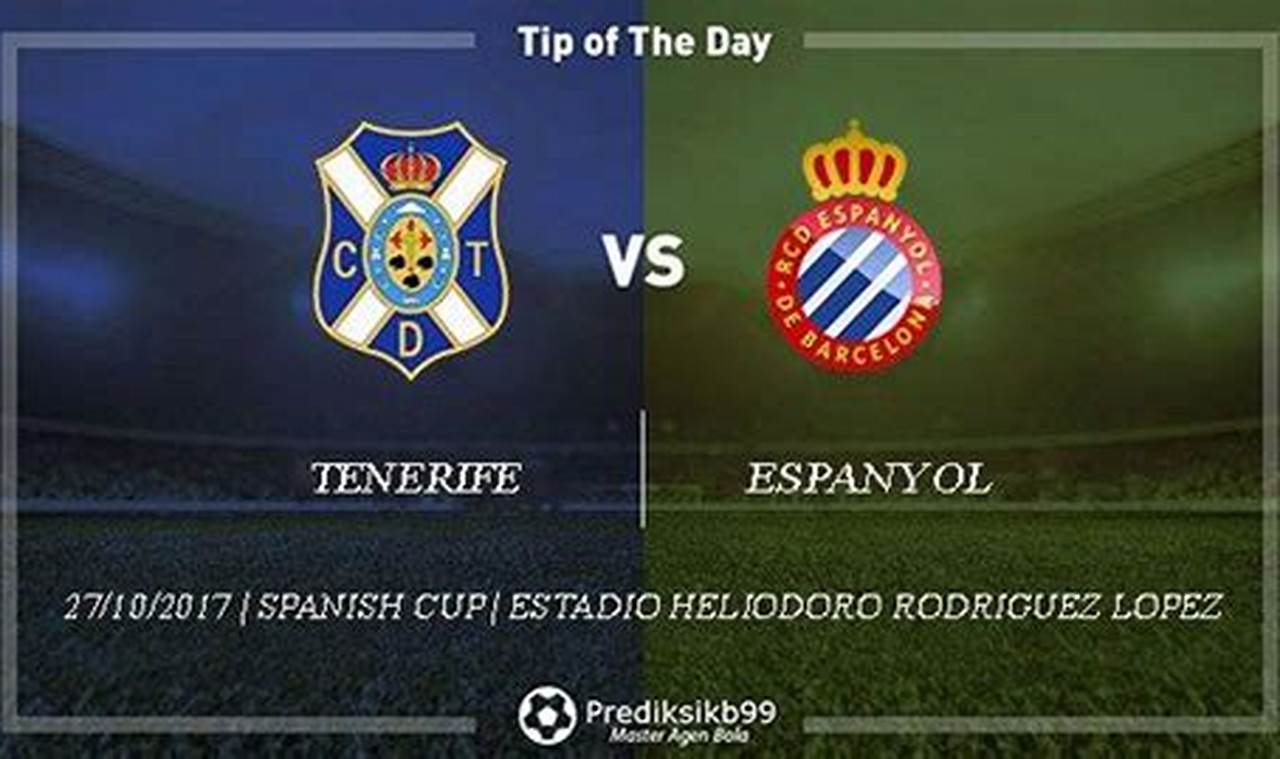 Prediksi Skor Espanyol Vs Tenerife: Temukan Wawasan dan Hasil Pertandingan!