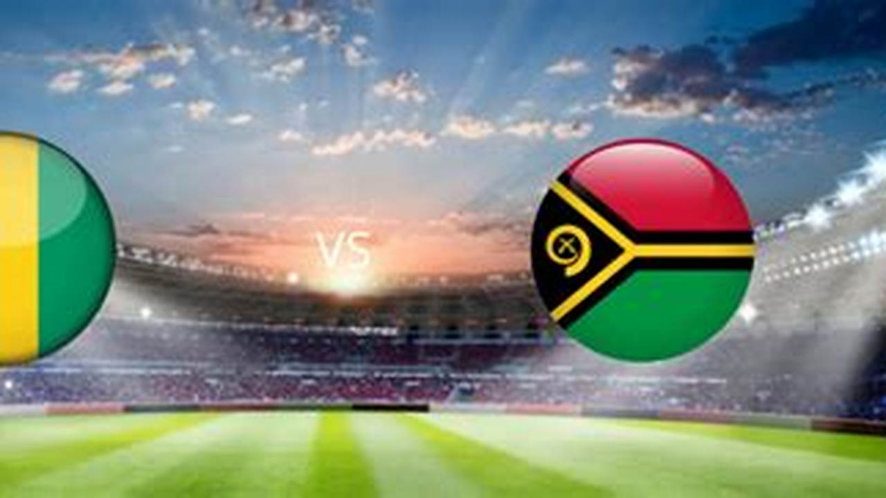 Prediksi Bola Jitu: Raih Kemenangan dengan Rumus Prediksi Skor Guinea Vs Vanuatu