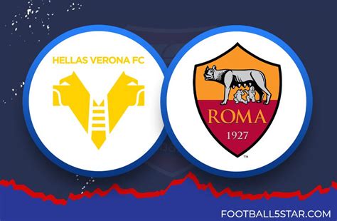 Prediksi Skor Hellas Verona vs Roma dan Statistik Tim