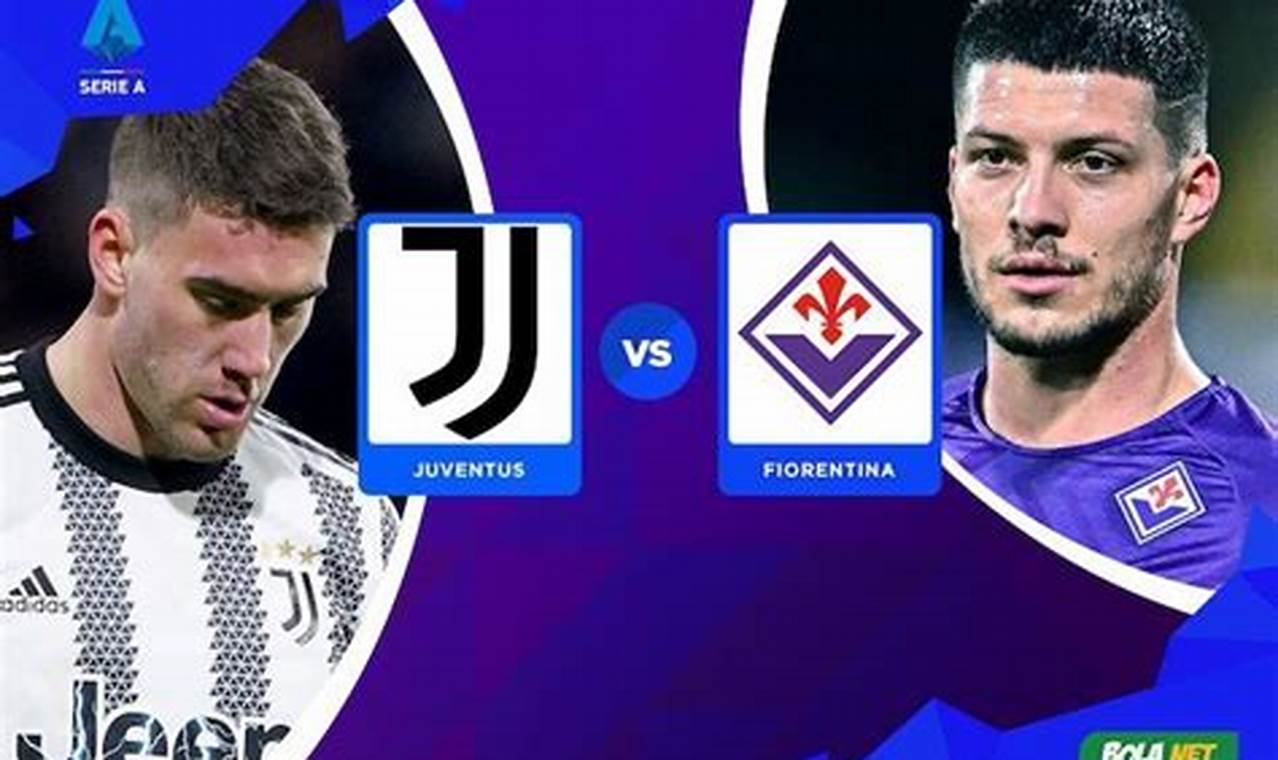 Prediksi Akurat Skor Juventus vs Fiorentina: Rahasia Menang dan Kejutan!