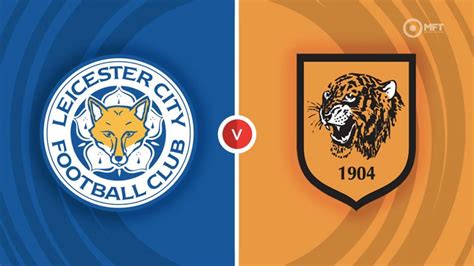 Prediksi Skor Leicester City vs Hull City Dan Statistik Tim Statistik Tim Leicester City
