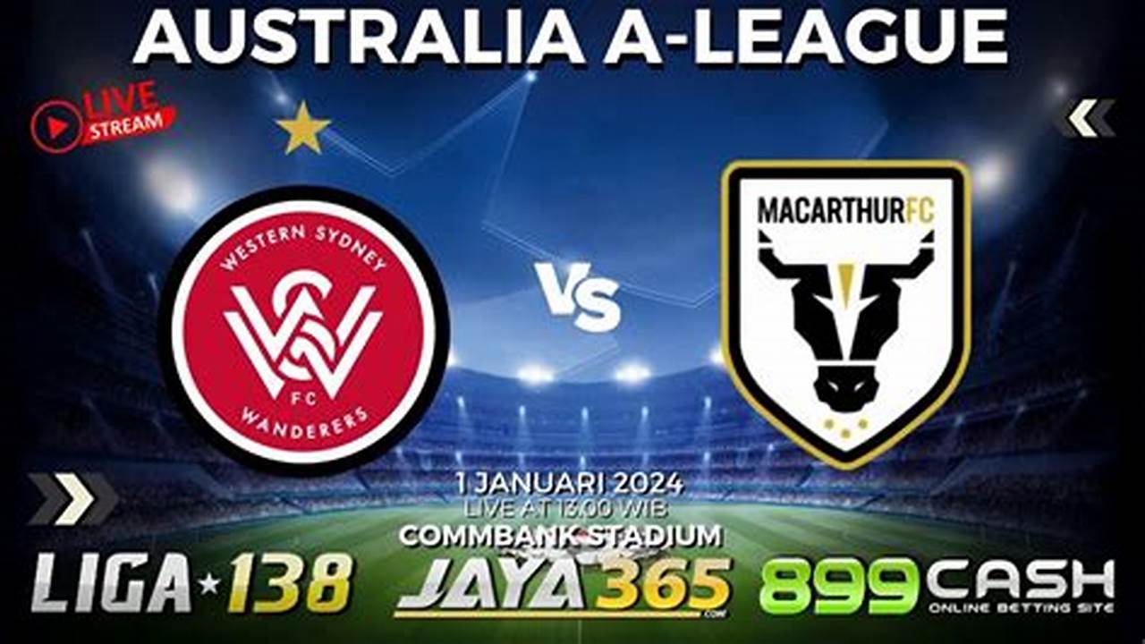 Prediksi Jitu Liga Australia 2024: Macarthur FC vs Western Sydney