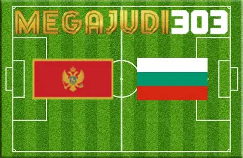 Prediksi Skor Montenegro vs Bulgaria