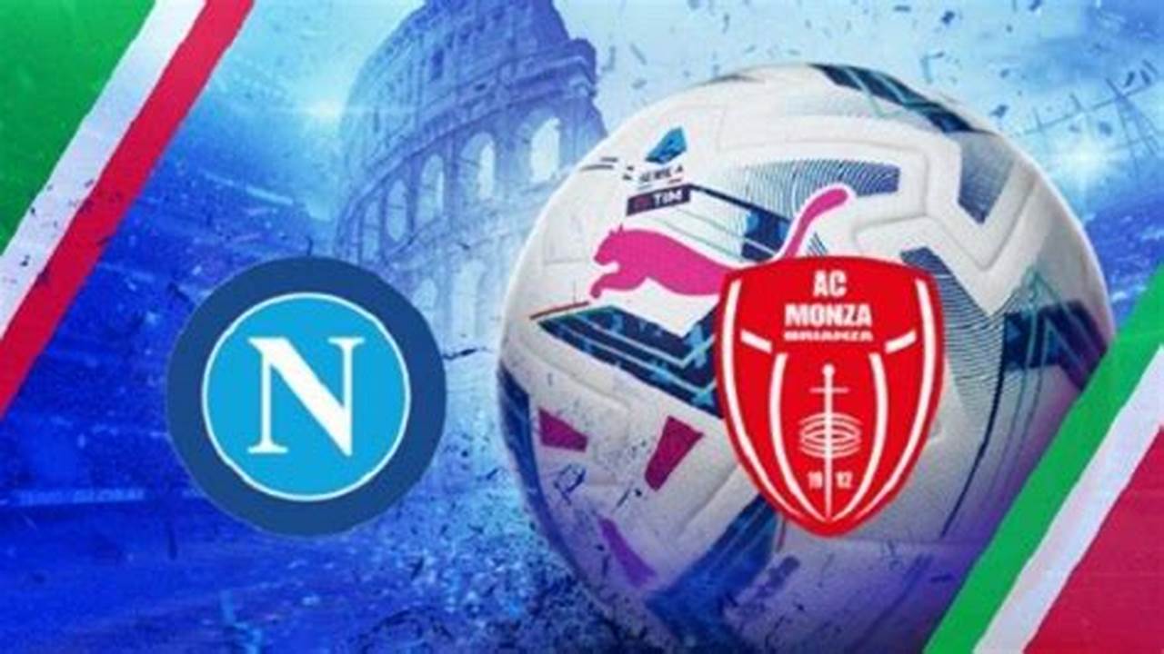 Prediksi Jitu Skor Monza vs Napoli: Kejutan Serie A 2024
