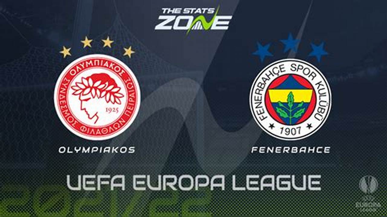 Prediksi Bola Jitu: Olympiacos vs Fenerbahce, Ajang Sengit di Liga Konferensi 2024