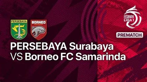 Prediksi Skor Persebaya vs Borneo Dan Statistik Tim Prediksi Skor Persebaya vs Borneo