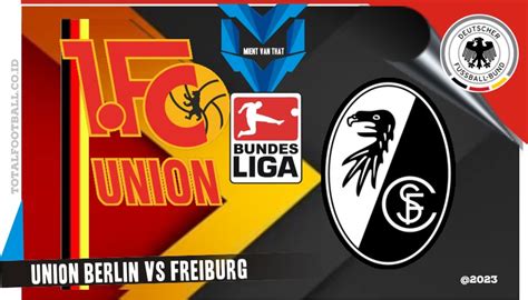 Prediksi Skor Union Berlin vs Freiburg