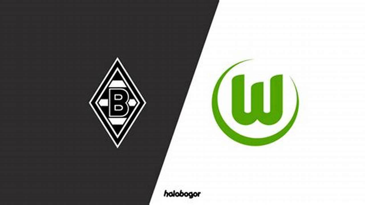 Prediksi Jitu: Wolfsburg Vs Monchengladbach, Duel Seru Bundesliga 2024