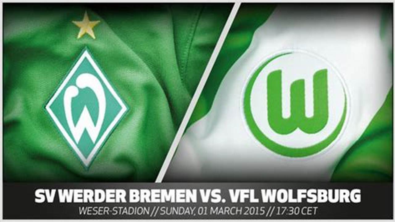 Prediksi Jitu Werder Bremen Vs Vfl Wolfsburg: Analisis Mendalam dan Wawasan Mengejutkan