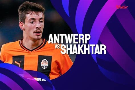 Prediksi Bola Antwerp vs Shakhtar Donetsk Dan Head to Head Head to Head