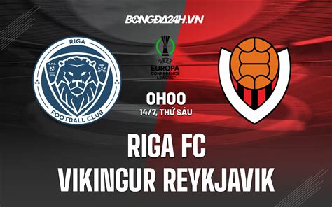 Prediksi Skor Bola Riga FC Vs Vikingur Reykjavik Dan Statistik Prediksi Skor Pertandingan Riga FC Vs Vikingur Reykjavik