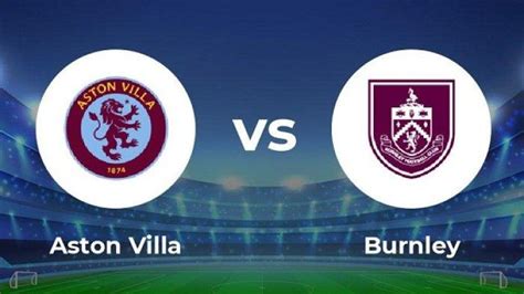 Prediksi Skor Burnley vs Aston Villa