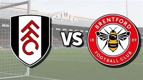 Prediksi Skor Fulham vs Brentford Dan Statistik Tim Statistik Tim Brentford