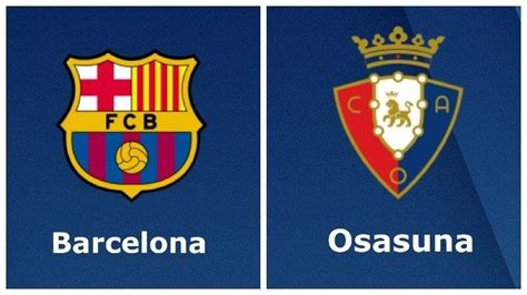 Prediksi Skor Osasuna vs Barcelona Dan Statistik Tim Topik Utama 3