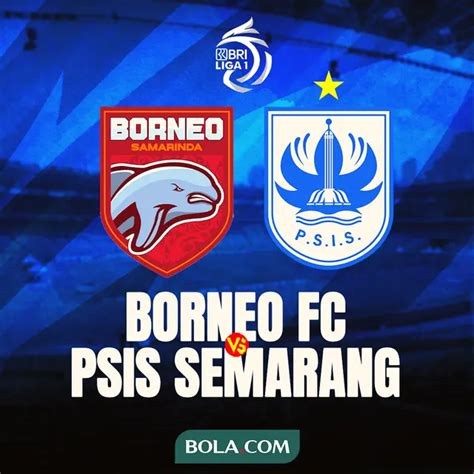 Gambar -- Prediksi skor bola PSIS Semarang Vs Borneo FC Dan Statistik Pertandingan Faktor-faktor yang mempengaruhi hasil pertandingan