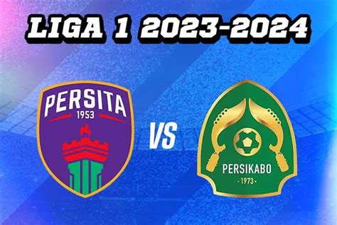 Prediksi skor bola TIRA Persikabo Vs Persita Tangerang Dan Statistik Pertandingan Dampak pertandingan ini bagi kedua tim