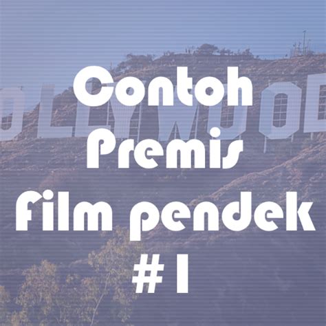 Kenalan dengan Premis Film yang Menarik dan Berkualitas Tinggi