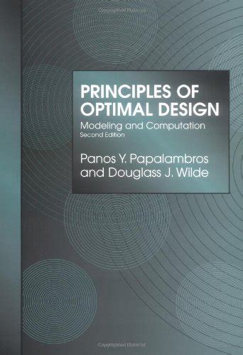 Principles Of Optimal Design: Modeling And Computation Highlights