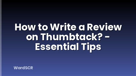 Pro Tips for Writing a Great Thumbtack Review